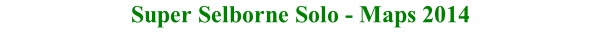 Super Selborne Solo - Maps 2014