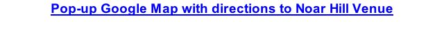 Pop-up Google Map with directions to Noar Hill Venue