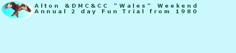 Alton &DMC&CC “Wales” Weekend
Annual 2 day Fun Trial from 1980